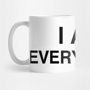 I Am Everything Mug